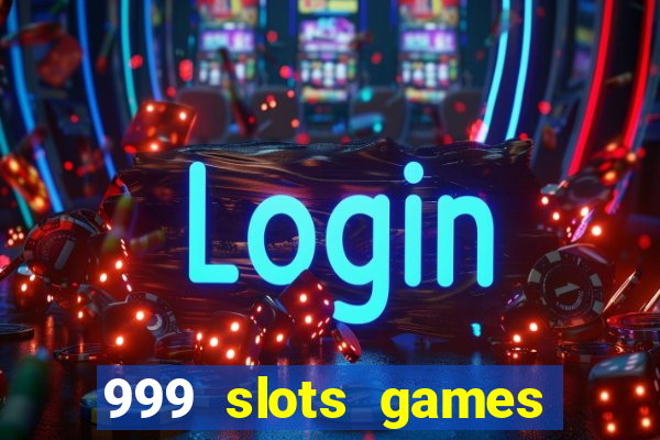 999 slots games download apk